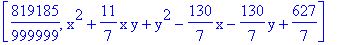 [819185/999999, x^2+11/7*x*y+y^2-130/7*x-130/7*y+627/7]